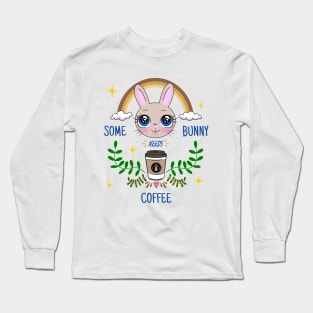 Some Bunny Needs Coffee Long Sleeve T-Shirt